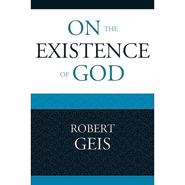 On the Existence of God, Robert Geis