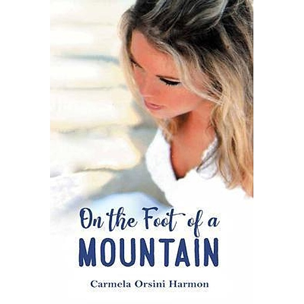 On the Foot of a Mountain, Carmela Orsini Harmon