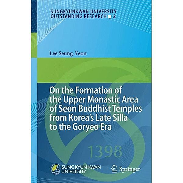 On the Formation of the Upper Monastic Area of Seon Buddhist Temples from Korea´s Late Silla to the Goryeo Era, Lee Seung-yeon