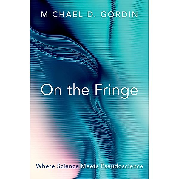 On the Fringe, Michael D. Gordin