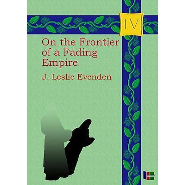 On the Frontier of a Fading Empire / Fading Empire Bd.4, John Leslie Evenden