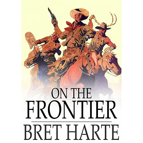 On the Frontier / The Floating Press, Bret Harte