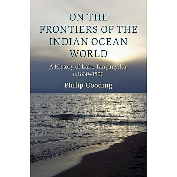 On the Frontiers of the Indian Ocean World / Cambridge Oceanic Histories, Philip Gooding