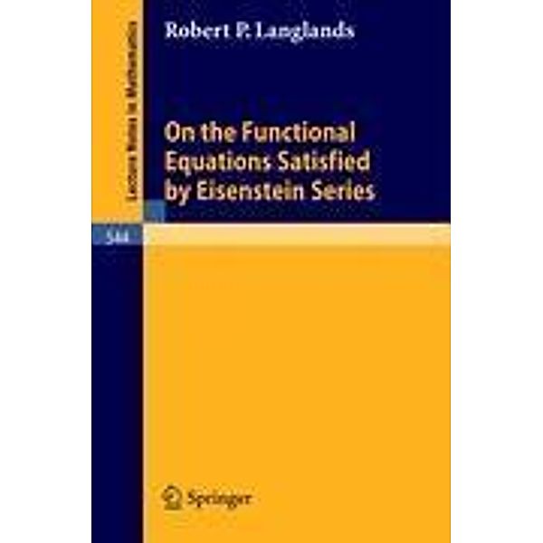 On the Functional Equations Satisfied by Eisenstein Series, Robert P. Langlands