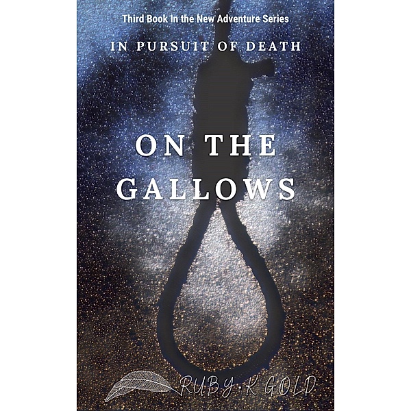 On The Gallows (In pursuit of death, #3) / In pursuit of death, Ruby. K Gold