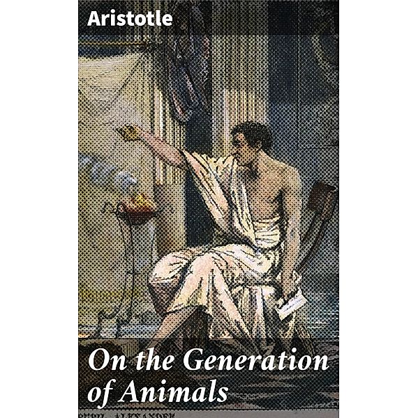 On the Generation of Animals, Aristotle