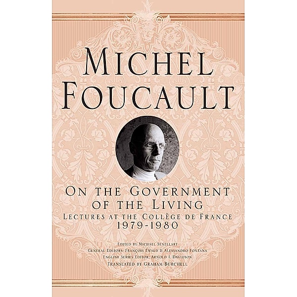 On The Government of the Living / Michel Foucault, Lectures at the Collège de France, M. Foucault