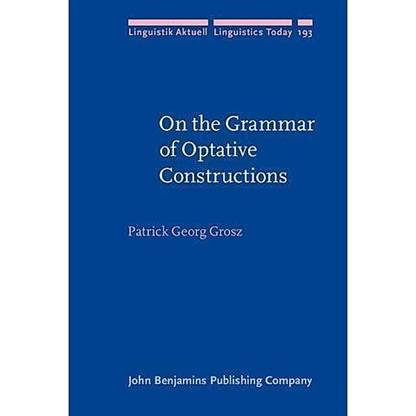 On the Grammar of Optative Constructions, Patrick Georg Grosz