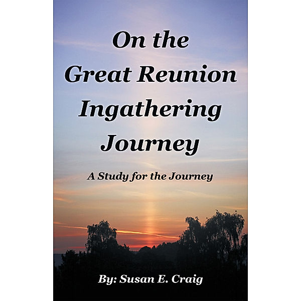 On the Great Reunion Ingathering Journey, Susan E. Craig