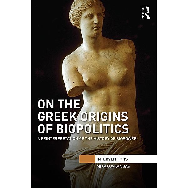 On the Greek Origins of Biopolitics / Interventions, Mika Ojakangas