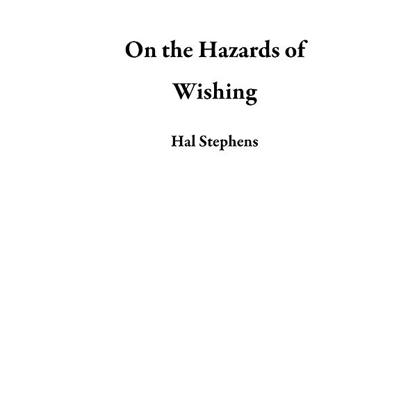 On the Hazards of Wishing, Hal Stephens