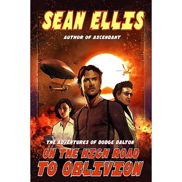 On the High Road to Oblivion (Dodge Dalton Adventures, #3) / Dodge Dalton Adventures, Sean Ellis