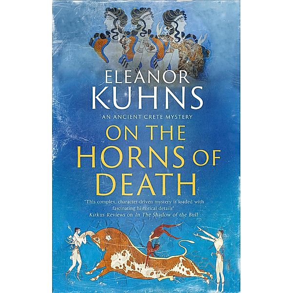On The Horns of Death / An Ancient Crete Mystery Bd.2, Eleanor Kuhns