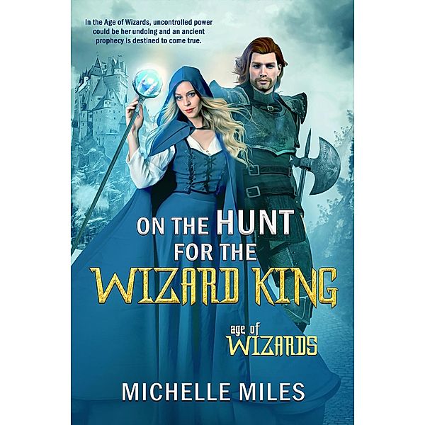 On the Hunt for the Wizard King (Age of Wizards, #2) / Age of Wizards, Michelle Miles