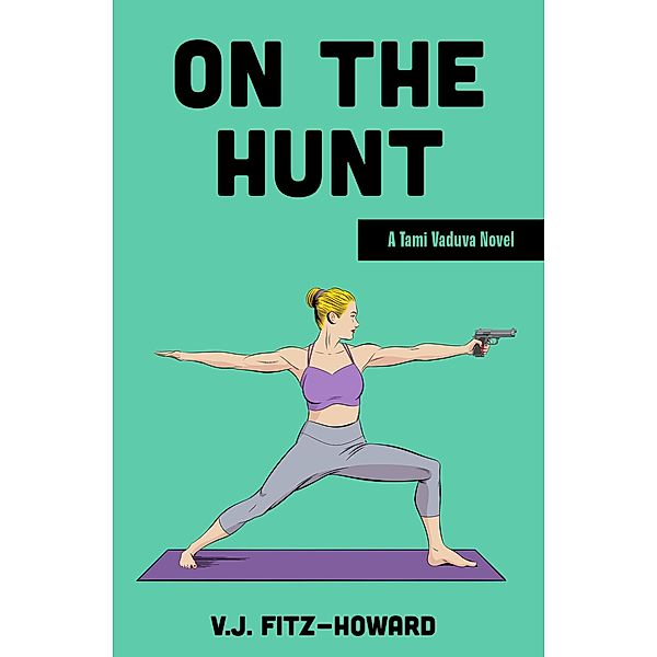 On the Hunt (The Tami Vaduva Series) / The Tami Vaduva Series, V. J. Fitz-Howard