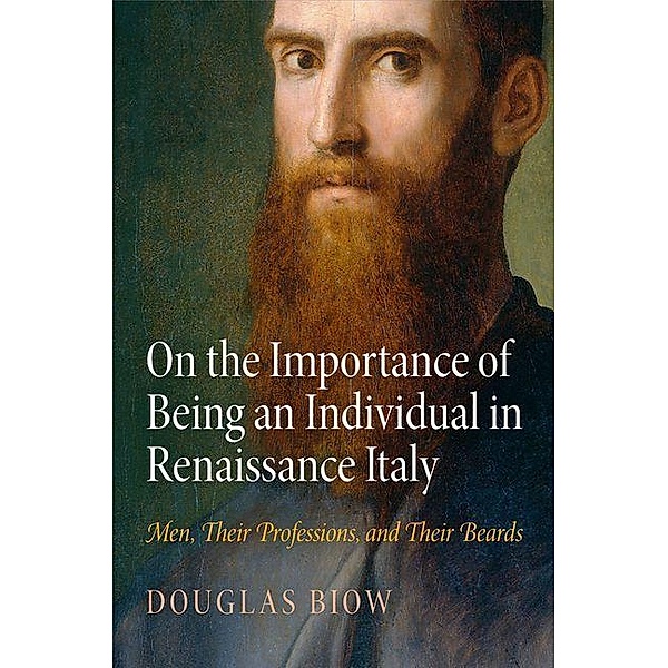 On the Importance of Being an Individual in Renaissance Italy / Haney Foundation Series, Douglas Biow