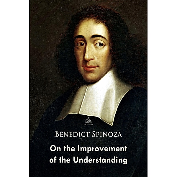 On the Improvement of the Understanding, Benedict Spinoza