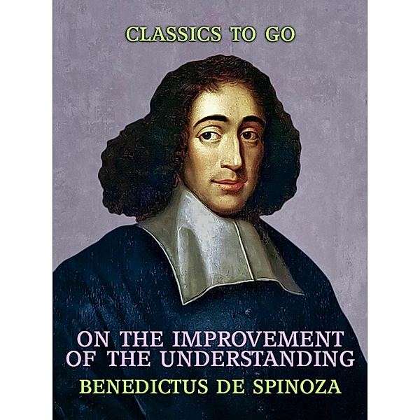 On the Improvement of the Understanding, Benedictus De Spinoza