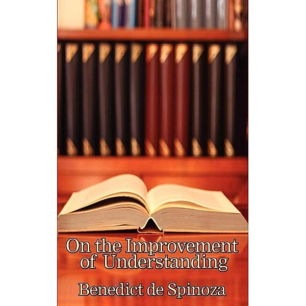 On the Improvement of Understanding, Benedict de Spinoza