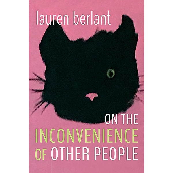 On the Inconvenience of Other People / Writing Matters!, Berlant Lauren Berlant