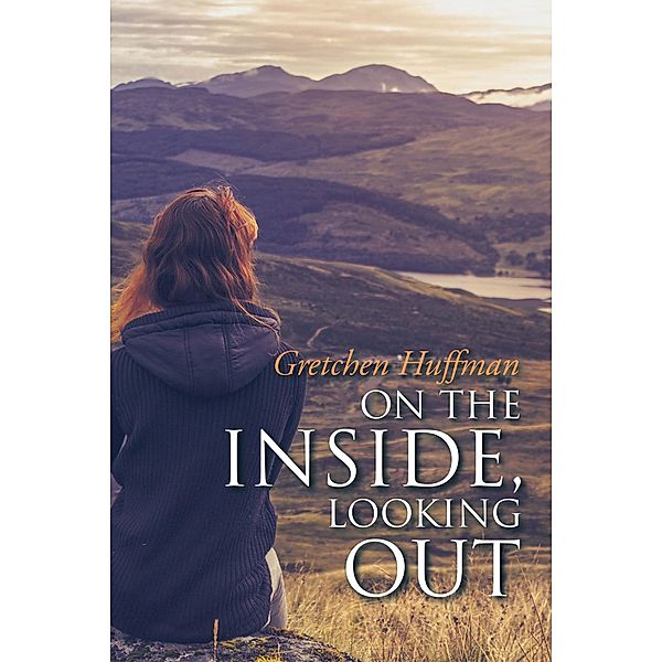 On the Inside, Looking Out, Gretchen Huffman