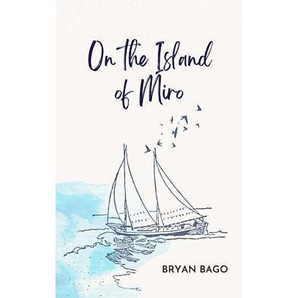 On the Island of Miro / Independently Published, Bryan Bago