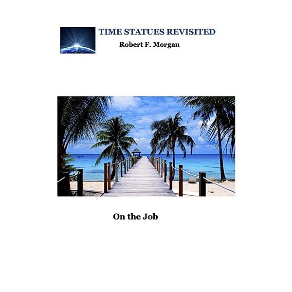 On the Job: Time Statues Revisited, Robert F Morgan
