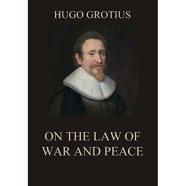 On the Law of War and Peace, Hugo Grotius