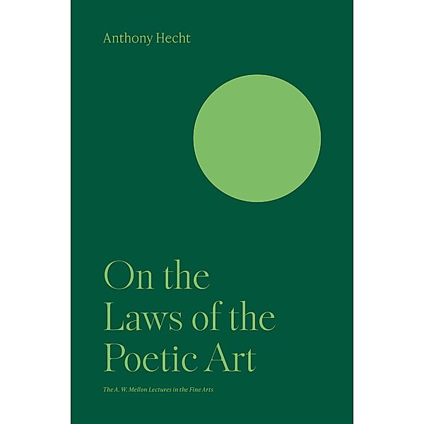 On the Laws of the Poetic Art / The A. W. Mellon Lectures in the Fine Arts Bd.41, Anthony Hecht