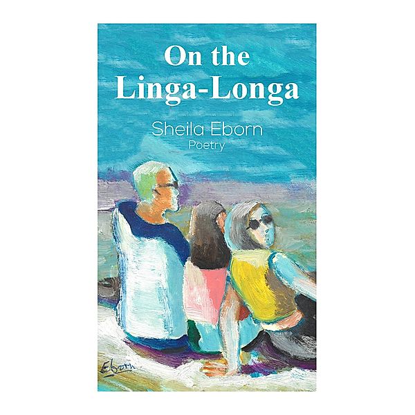 On the Linga-Longa / Austin Macauley Publishers Ltd, Sheila Eborn