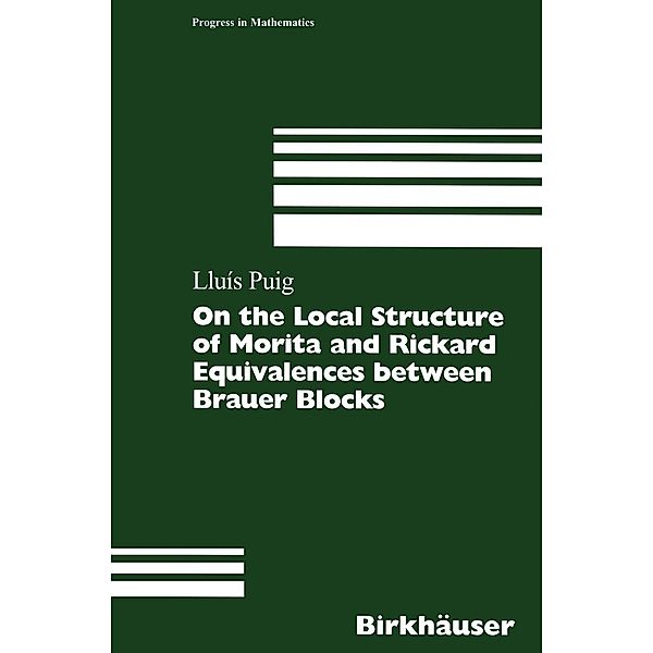 On the Local Structure of Morita and Rickard Equivalences between Brauer Blocks / Progress in Mathematics Bd.178, Lluis Puig
