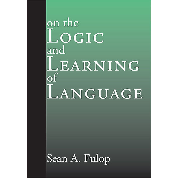 On the Logic and Learning of Language, Sean A. Fulop