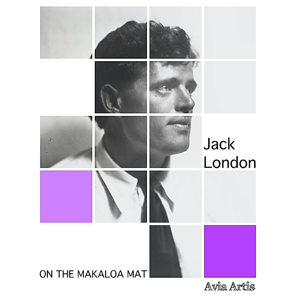 On the Makaloa Mat, Jack London