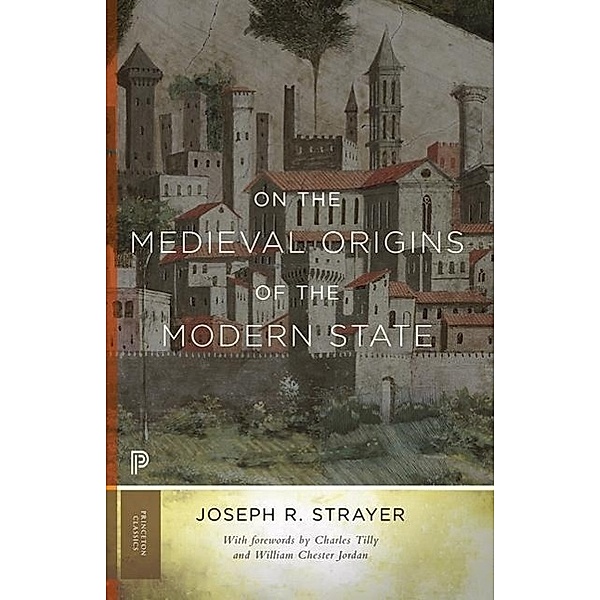 On the Medieval Origins of the Modern State, Joseph R. Strayer, Charles Tilly, William Chester Jordan