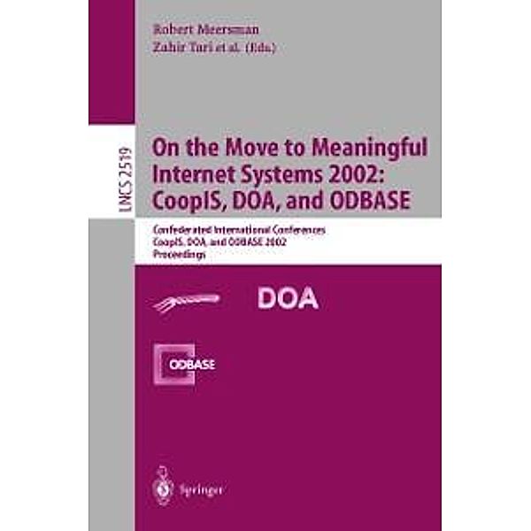 On the Move to Meaningful Internet Systems 2002: CoopIS, DOA, and ODBASE / Lecture Notes in Computer Science Bd.2519