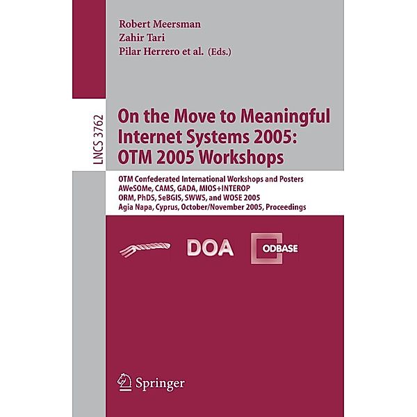 On the Move to Meaningful Internet Systems 2005: OTM 2005 Workshops / Lecture Notes in Computer Science Bd.3762