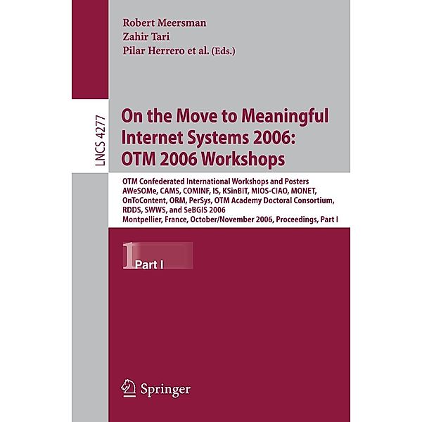 On the Move to Meaningful Internet Systems 2006: OTM 2006 Workshops / Lecture Notes in Computer Science Bd.4277