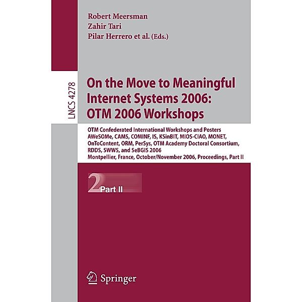 On the Move to Meaningful Internet Systems 2006: OTM 2006 Workshops / Lecture Notes in Computer Science Bd.4278