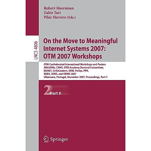 On the Move to Meaningful Internet Systems 2007: OTM 2007 Workshops / Lecture Notes in Computer Science Bd.4806