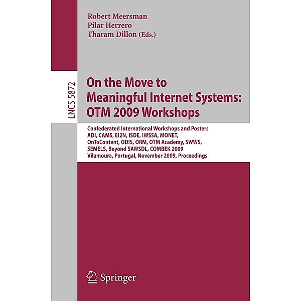 On the Move to Meaningful Internet Systems: OTM 2009 Workshops / Lecture Notes in Computer Science Bd.5872