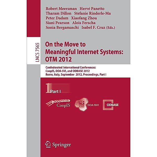 On the Move to Meaningful Internet Systems: OTM 2012 / Lecture Notes in Computer Science Bd.7565