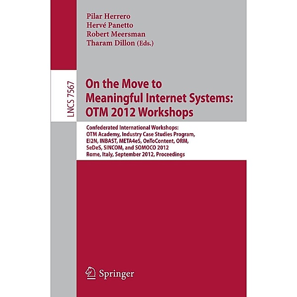 On the Move to Meaningful Internet Systems: OTM 2012 Workshops / Lecture Notes in Computer Science Bd.7567