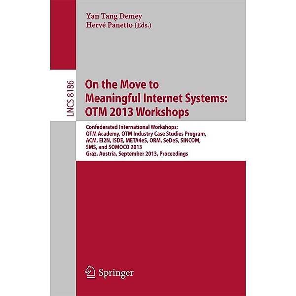 On the Move to Meaningful Internet Systems: OTM 2013 Workshops / Lecture Notes in Computer Science Bd.8186