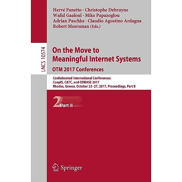 On the Move to Meaningful Internet Systems. OTM 2017 Conferences / Lecture Notes in Computer Science Bd.10574