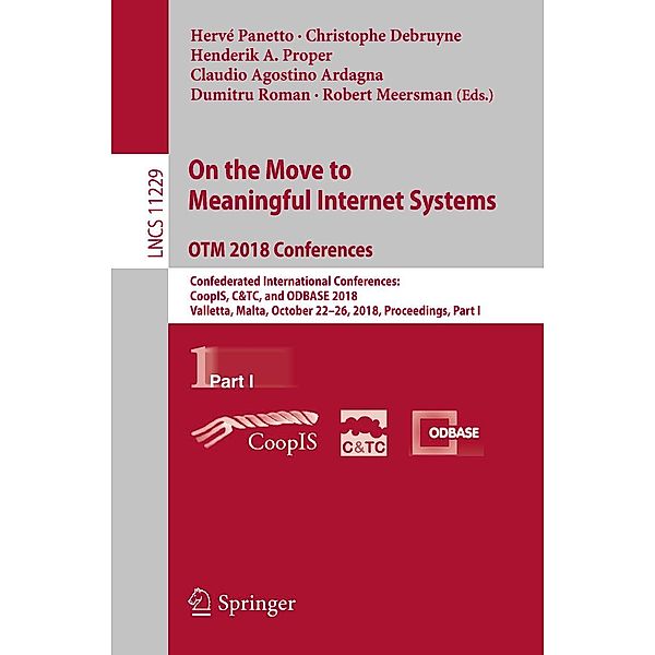 On the Move to Meaningful Internet Systems. OTM 2018 Conferences / Lecture Notes in Computer Science Bd.11229