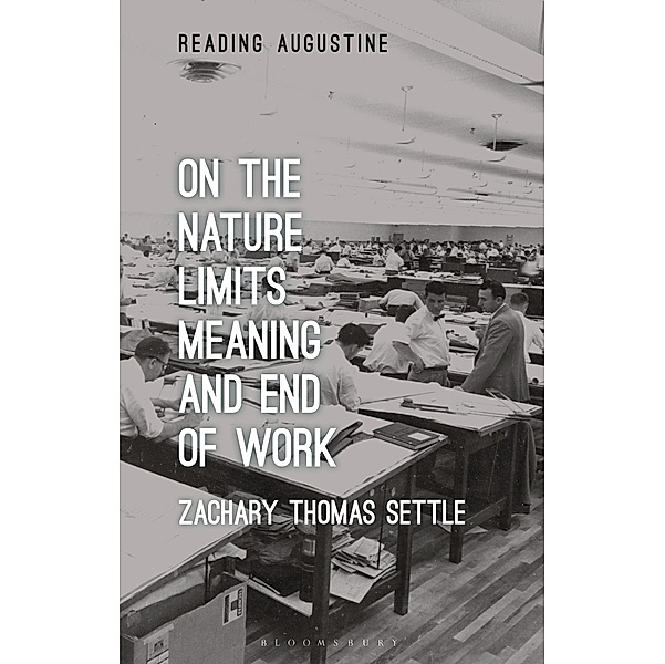 On the Nature, Limits, Meaning, and End of Work, Zachary Thomas Settle