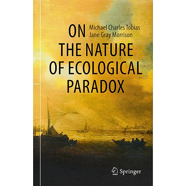 On the Nature of Ecological Paradox, Michael Charles Tobias, Jane Gray Morrison