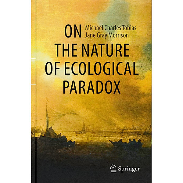 On the Nature of Ecological Paradox, Michael Charles Tobias, Jane Gray Morrison