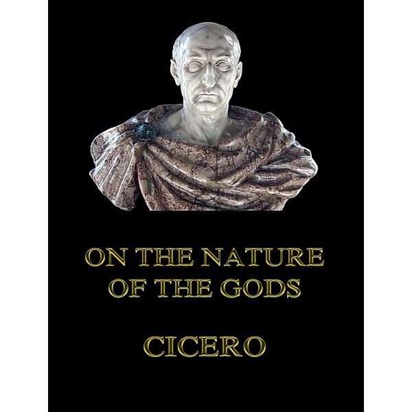 On the Nature of the Gods, Cicero