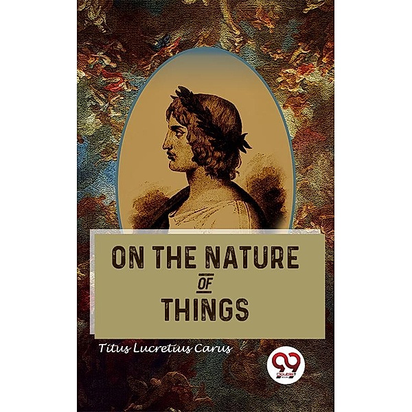 On The Nature Of Things, Titus Lucretius Carus